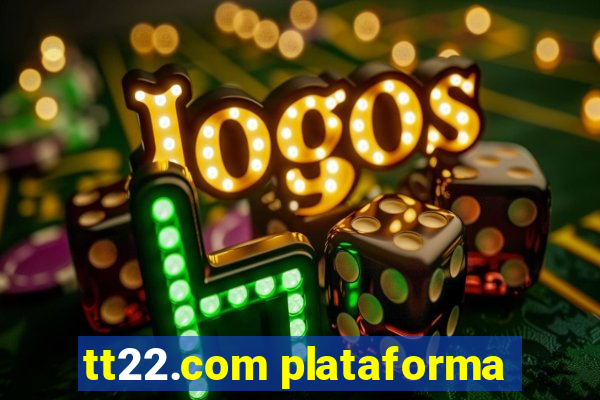 tt22.com plataforma